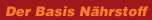 Der Basis Nährstoff